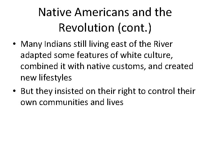Native Americans and the Revolution (cont. ) • Many Indians still living east of