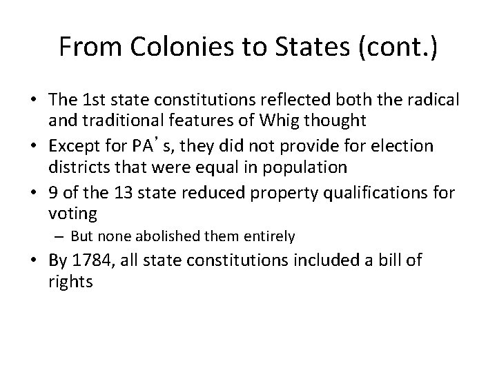 From Colonies to States (cont. ) • The 1 st state constitutions reflected both