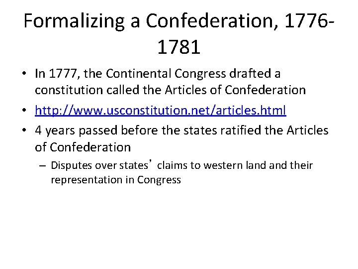 Formalizing a Confederation, 17761781 • In 1777, the Continental Congress drafted a constitution called