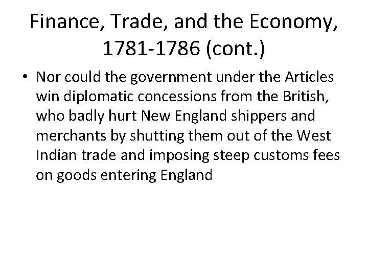 Finance, Trade, and the Economy, 1781 -1786 (cont. ) • Nor could the government