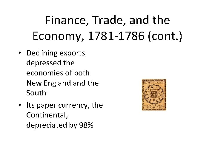 Finance, Trade, and the Economy, 1781 -1786 (cont. ) • Declining exports depressed the