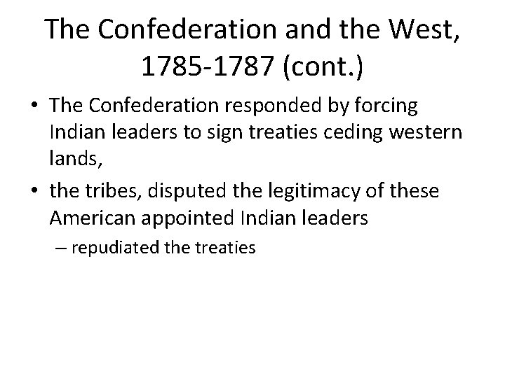 The Confederation and the West, 1785 -1787 (cont. ) • The Confederation responded by