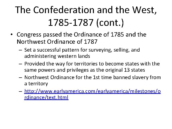 The Confederation and the West, 1785 -1787 (cont. ) • Congress passed the Ordinance