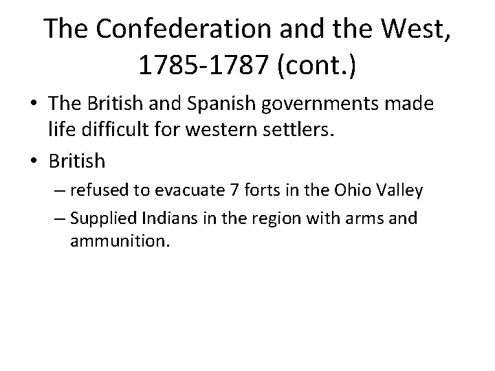 The Confederation and the West, 1785 -1787 (cont. ) • The British and Spanish