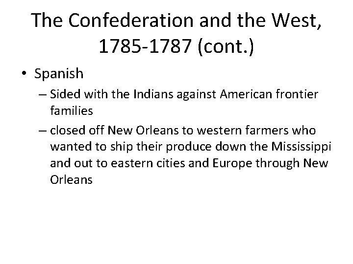 The Confederation and the West, 1785 -1787 (cont. ) • Spanish – Sided with