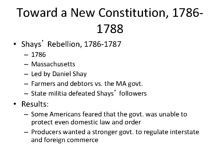 Toward a New Constitution, 17861788 • Shays’ Rebellion, 1786 -1787 – – – 1786