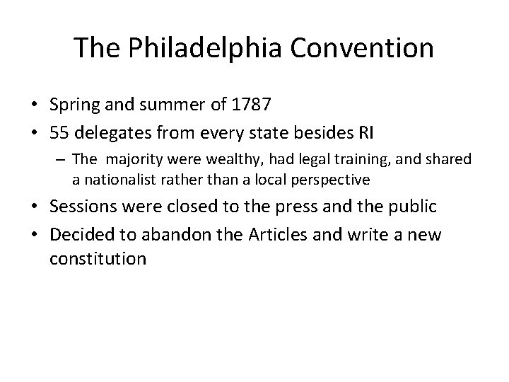 The Philadelphia Convention • Spring and summer of 1787 • 55 delegates from every
