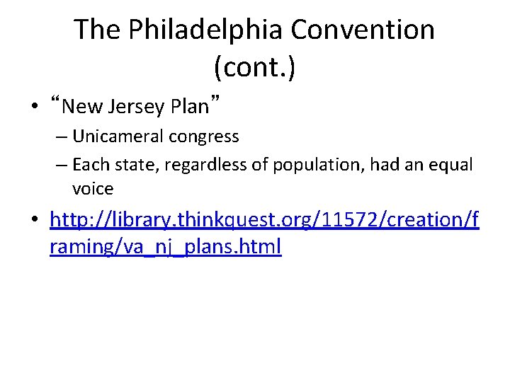 The Philadelphia Convention (cont. ) • “New Jersey Plan” – Unicameral congress – Each