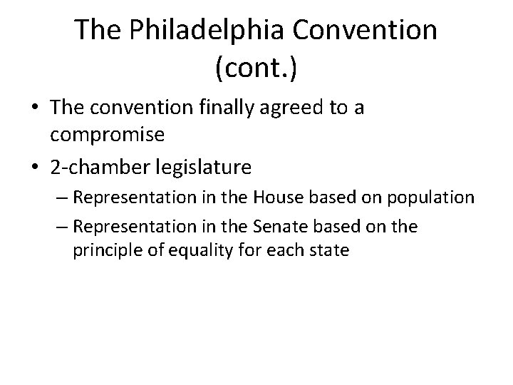 The Philadelphia Convention (cont. ) • The convention finally agreed to a compromise •