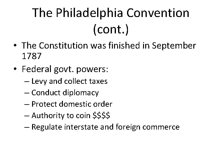 The Philadelphia Convention (cont. ) • The Constitution was finished in September 1787 •