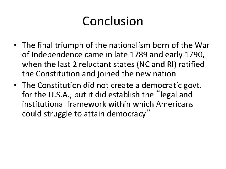 Conclusion • The final triumph of the nationalism born of the War of Independence