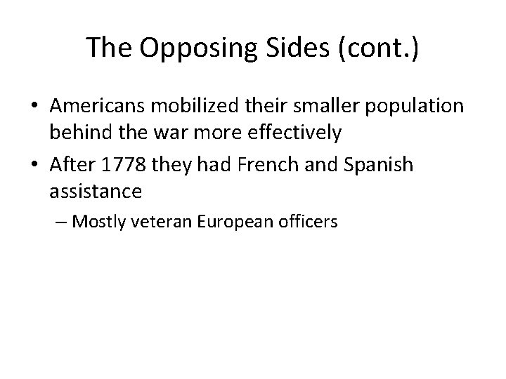 The Opposing Sides (cont. ) • Americans mobilized their smaller population behind the war