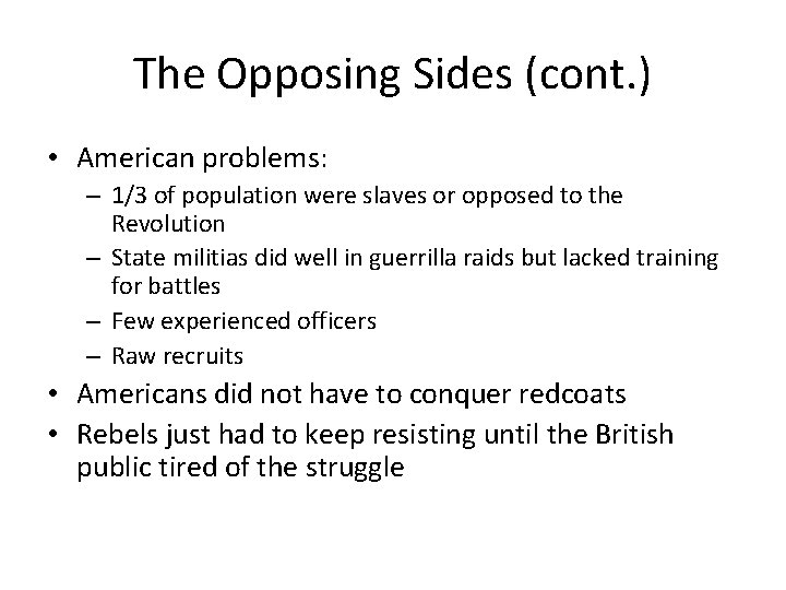 The Opposing Sides (cont. ) • American problems: – 1/3 of population were slaves