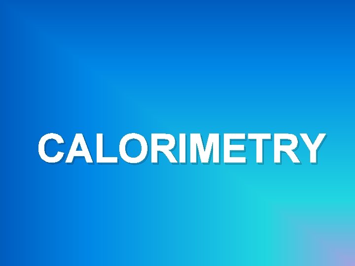 CALORIMETRY 