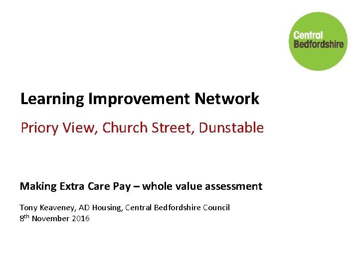 Learning Improvement Network Priory View, Church Street, Dunstable Making Extra Care Pay – whole