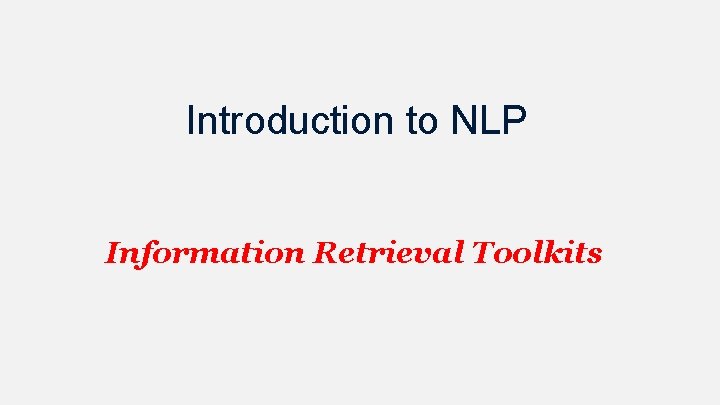 Introduction to NLP Information Retrieval Toolkits 