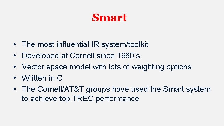 Smart • • • The most influential IR system/toolkit Developed at Cornell since 1960’s