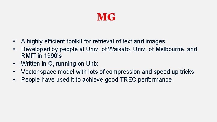 MG • A highly efficient toolkit for retrieval of text and images • Developed