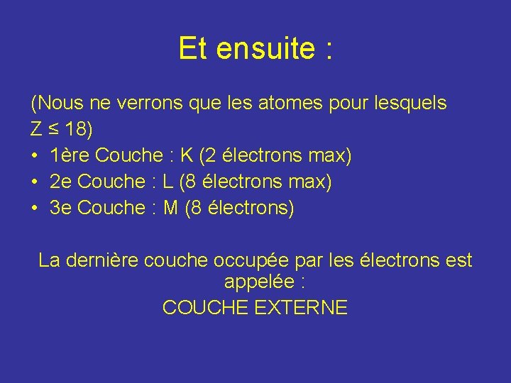 Et ensuite : (Nous ne verrons que les atomes pour lesquels Z ≤ 18) Et ensuite : (Nous ne verrons que les atomes pour lesquels Z ≤ 18)