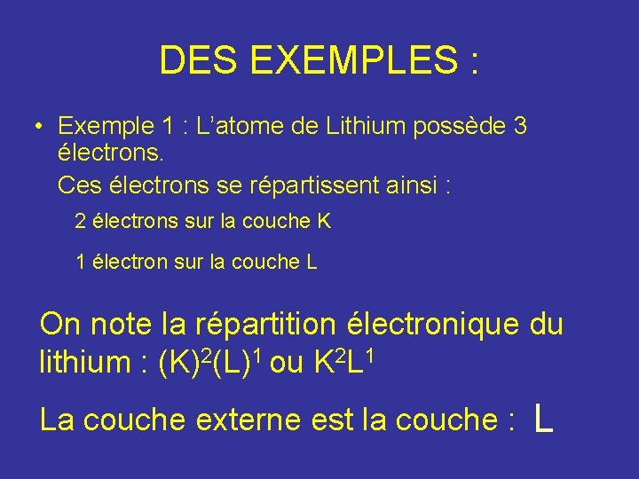 DES EXEMPLES : • Exemple 1 : L’atome de Lithium possède 3 électrons. Ces DES EXEMPLES : • Exemple 1 : L’atome de Lithium possède 3 électrons. Ces