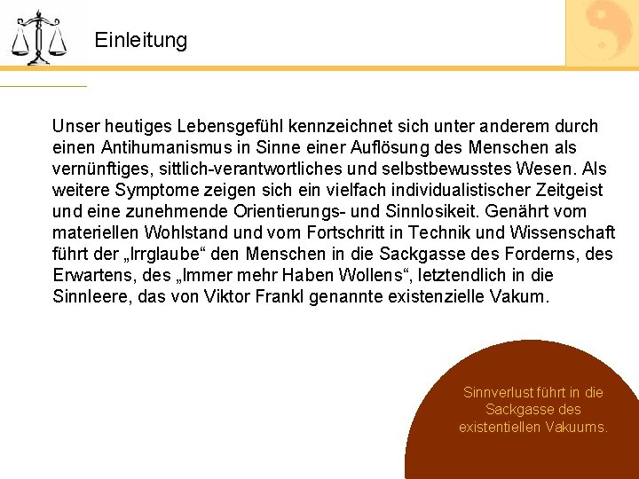 Einleitung Unser heutiges Lebensgefühl kennzeichnet sich unter anderem durch einen Antihumanismus in Sinne einer