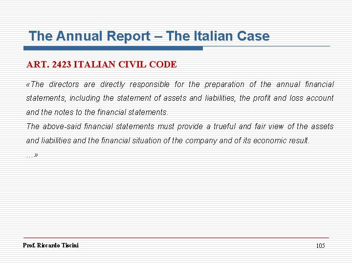 The Annual Report – The Italian Case ART. 2423 ITALIAN CIVIL CODE «The directors The Annual Report – The Italian Case ART. 2423 ITALIAN CIVIL CODE «The directors
