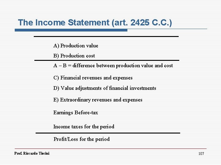 The Income Statement (art. 2425 C. C. ) A) Production value B) Production cost