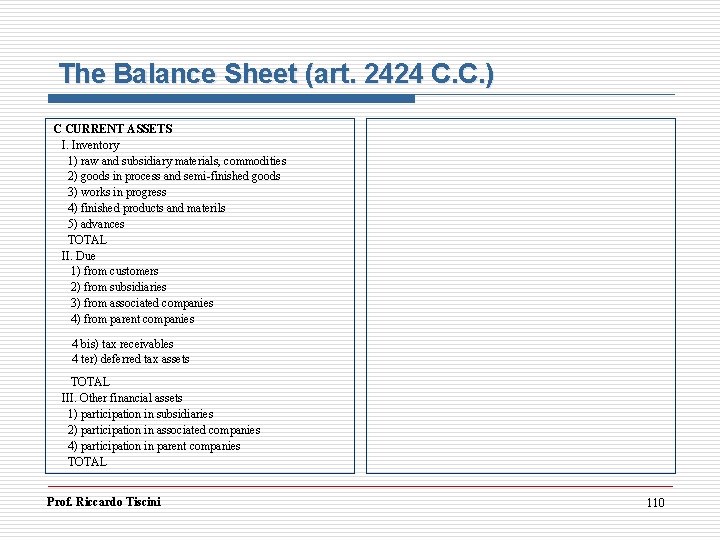 The Balance Sheet (art. 2424 C. C. ) C CURRENT ASSETS I. Inventory 1)