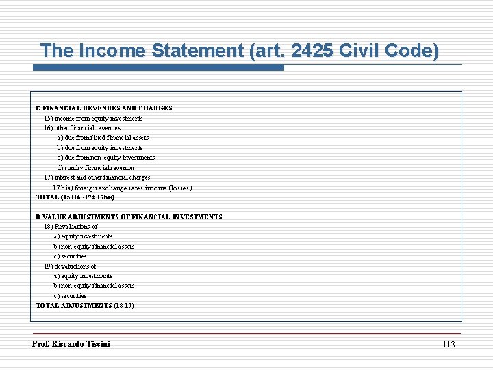 The Income Statement (art. 2425 Civil Code) C FINANCIAL REVENUES AND CHARGES 15) income