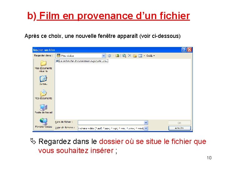 b) Film en provenance d’un fichier Après ce choix, une nouvelle fenêtre apparaît (voir b) Film en provenance d’un fichier Après ce choix, une nouvelle fenêtre apparaît (voir