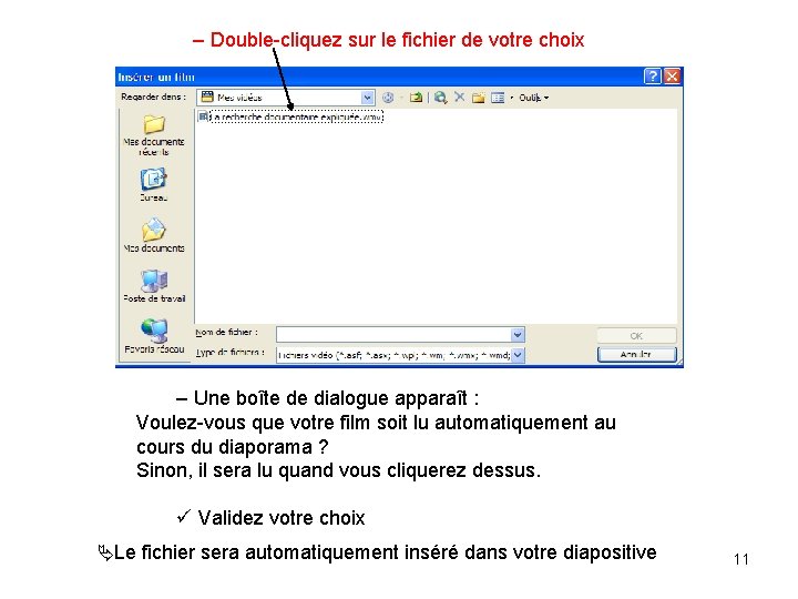 – Double-cliquez sur le fichier de votre choix – Une boîte de dialogue apparaît – Double-cliquez sur le fichier de votre choix – Une boîte de dialogue apparaît