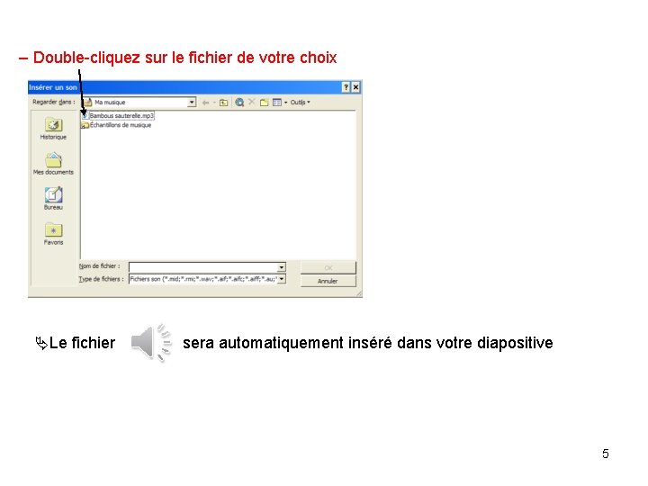 – Double-cliquez sur le fichier de votre choix ÄLe fichier sera automatiquement inséré dans – Double-cliquez sur le fichier de votre choix ÄLe fichier sera automatiquement inséré dans
