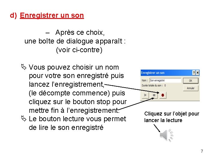 d) Enregistrer un son – Après ce choix, une boîte de dialogue apparaît : d) Enregistrer un son – Après ce choix, une boîte de dialogue apparaît :
