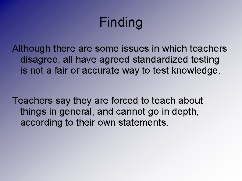 Finding Although there are some issues in which teachers disagree, all have agreed standardized