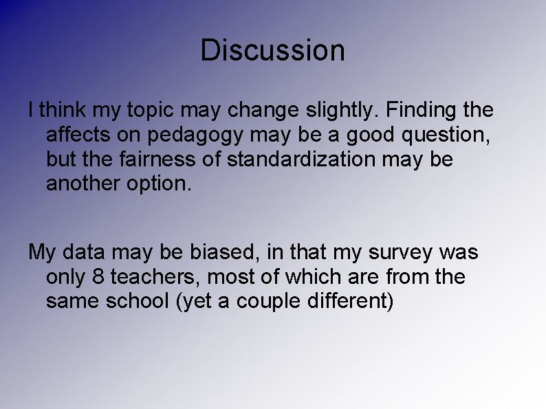 Discussion I think my topic may change slightly. Finding the affects on pedagogy may