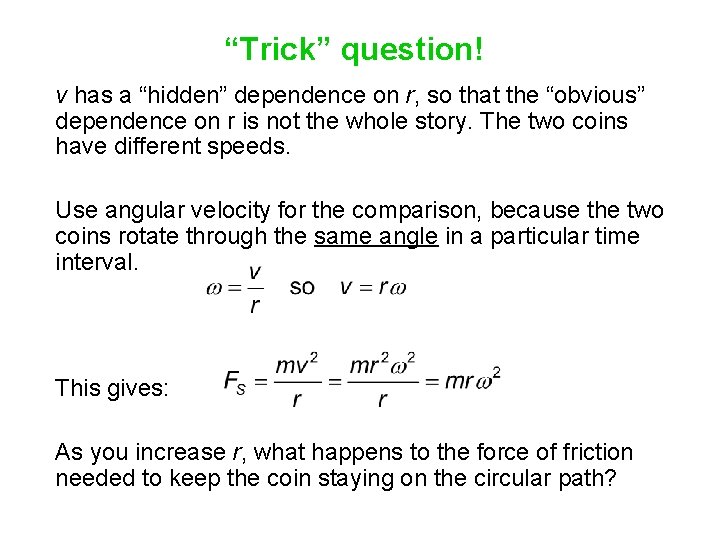 “Trick” question! v has a “hidden” dependence on r, so that the “obvious” dependence