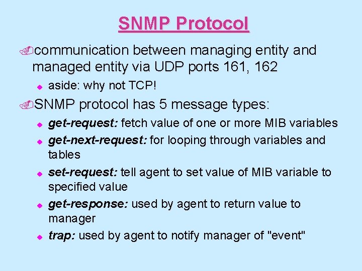 SNMP Protocol. communication between managing entity and managed entity via UDP ports 161, 162