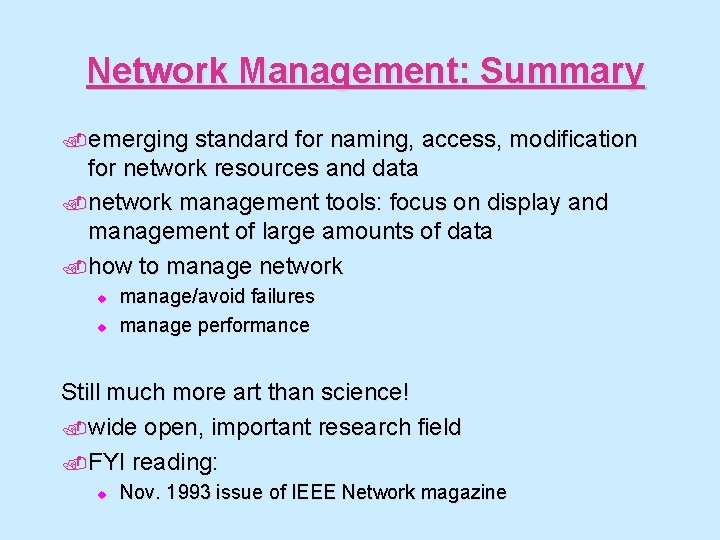 Network Management: Summary. emerging standard for naming, access, modification for network resources and data.