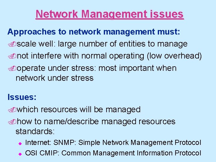 Network Management issues Approaches to network management must: . scale well: large number of
