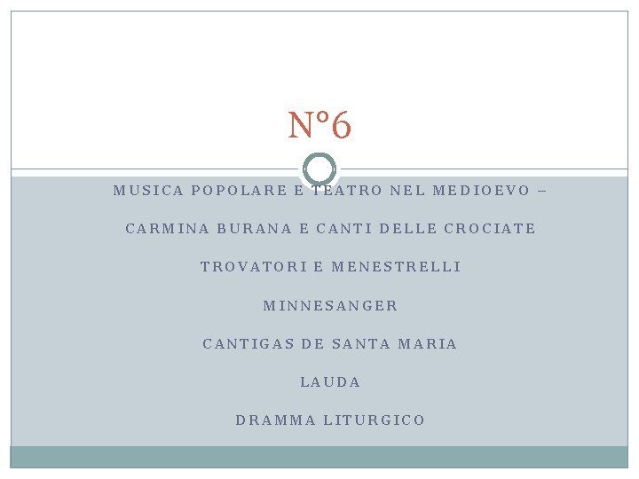 N° 6 MUSICA POPOLARE E TEATRO NEL MEDIOEVO – CARMINA BURANA E CANTI DELLE