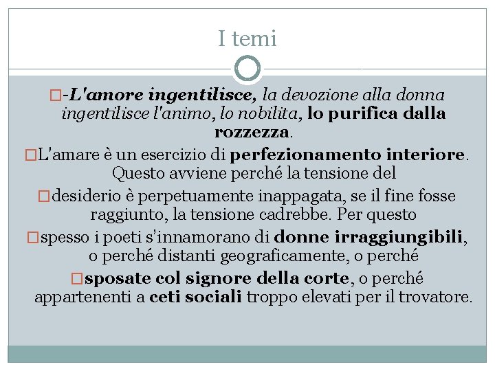 I temi �-L'amore ingentilisce, la devozione alla donna ingentilisce l'animo, lo nobilita, lo purifica
