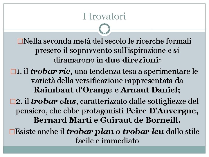 I trovatori �Nella seconda metà del secolo le ricerche formali presero il sopravvento sull'ispirazione