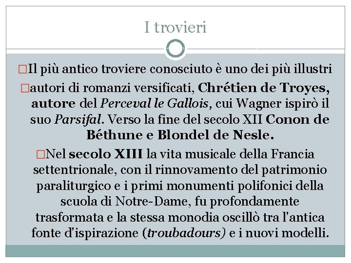 I trovieri �Il più antico troviere conosciuto è uno dei più illustri �autori di