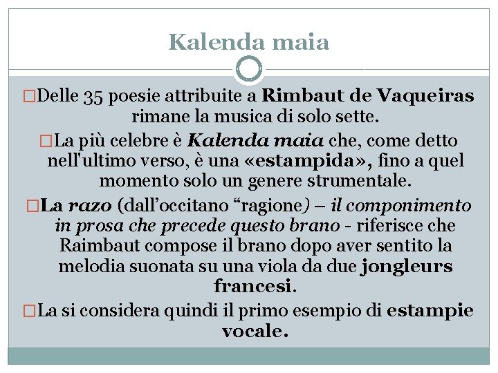 Kalenda maia �Delle 35 poesie attribuite a Rimbaut de Vaqueiras rimane la musica di