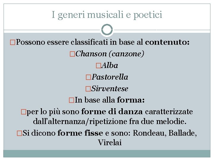 I generi musicali e poetici �Possono essere classificati in base al contenuto: �Chanson (canzone)