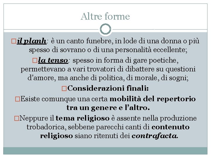 Altre forme �il planh: è un canto funebre, in lode di una donna o