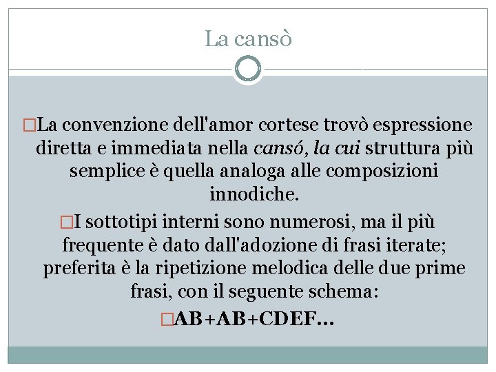 La cansò �La convenzione dell'amor cortese trovò espressione diretta e immediata nella cansó, la