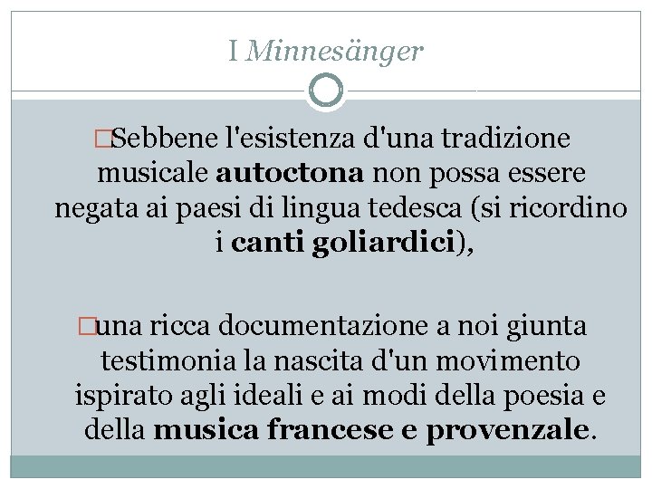 I Minnesänger �Sebbene l'esistenza d'una tradizione musicale autoctona non possa essere negata ai paesi