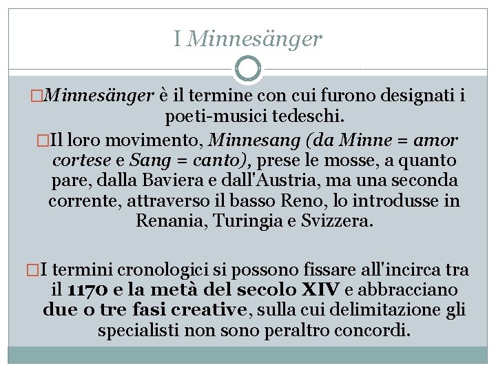 I Minnesänger �Minnesänger è il termine con cui furono designati i poeti-musici tedeschi. �Il