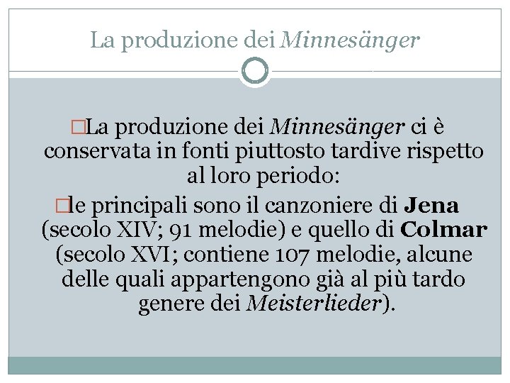 La produzione dei Minnesänger �La produzione dei Minnesänger ci è conservata in fonti piuttosto